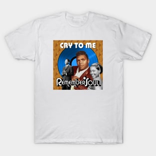 Remember When -  Cry To Me T-Shirt